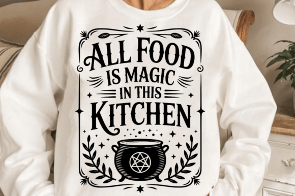 All Food is Magic in This Kitchen SVG