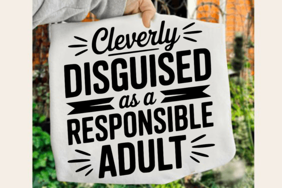 Cleverly Disguised As a Responsible Adul
