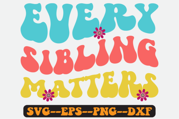 Every Sibling Matters Quote Retro Svg