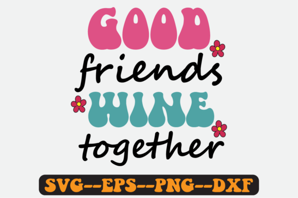 Good Friends Wine Together Retro Svg