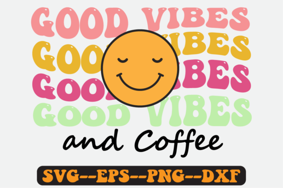 Good Vibes and Coffee Quote Retro Svg