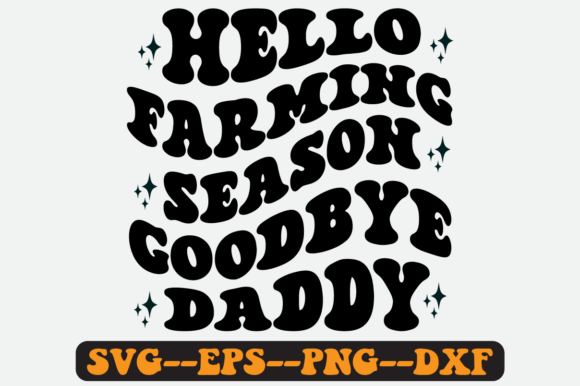 Hello Farming Season Goodbye Daddy Svg