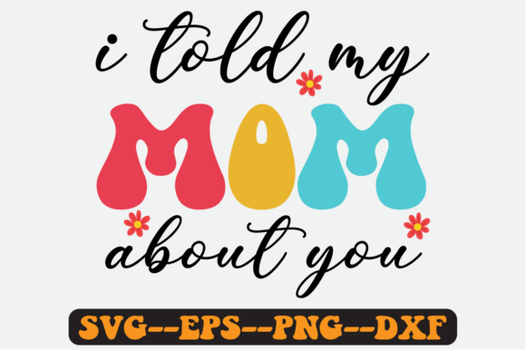 I Told My Mom About You Quote Retro Svg