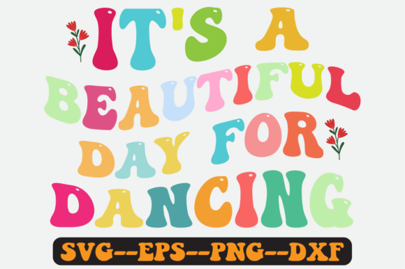 It's a Beautiful Day for Dancing Svg