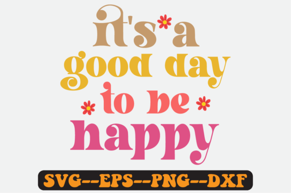 It's a Good Day to Be Happy Retro Svg