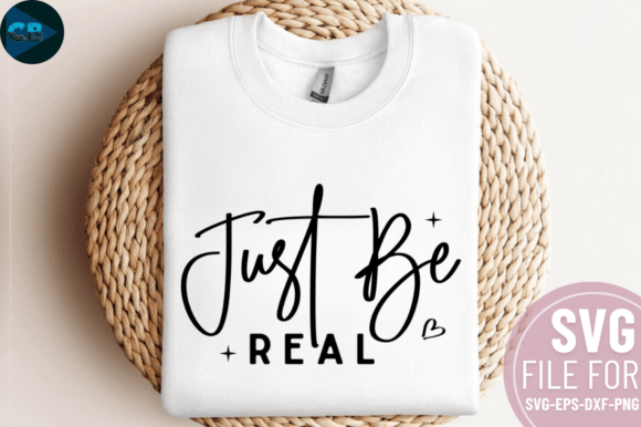 Just Be Real SVG Design