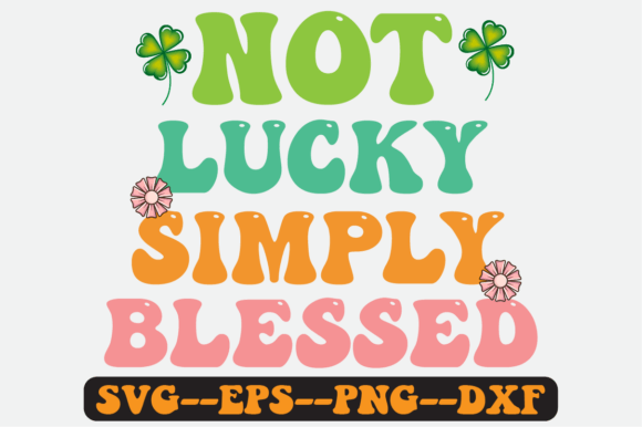 Not Lucky Simply Blessed Quote Retro Svg