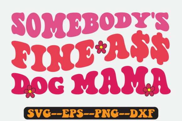 Somebody's Fine Dog Mama Retro Svg