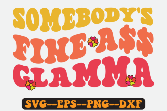 Somebody s Fine Glamma Quote Retro Svg