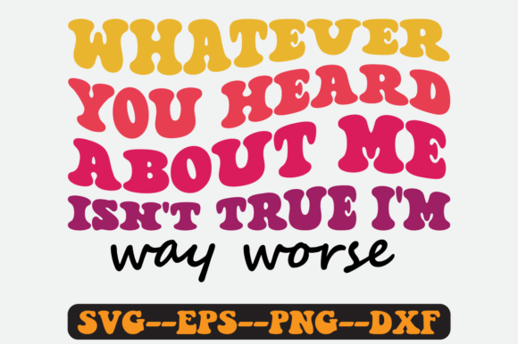 Whatever You Heard About Me Retro Svg